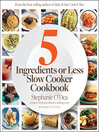 Cover image for 5 Ingredients or Less Slow Cooker Cookbook